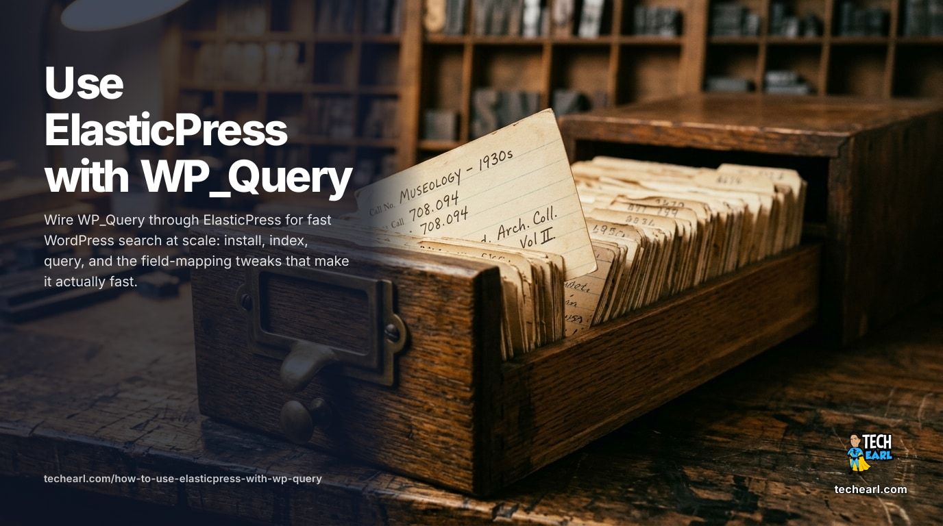 Wire ElasticPress to WP_Query so WordPress queries hit Elasticsearch or OpenSearch instead of MySQL. Install, indexable post types, ep_integrate, wp-cli index, faceted aggregations, and when ES actually beats MySQL FULLTEXT.